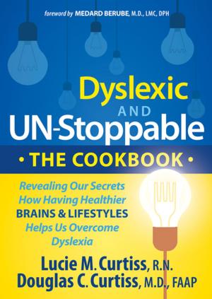 Cover of the book Dyslexic and Un-Stoppable: The Cookbook by Ross Rosenberg, M.Ed., LCPC, CADC, CSAT