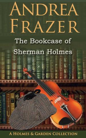 Cover of the book The Bookcase of Sherman Holmes by Kate Glanville