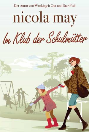 Cover of the book Im Klub der Schulmütter by Toria Lyons