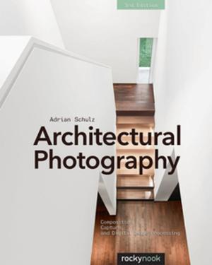 Cover of the book Architectural Photography, 3rd Edition by Brian Matsumoto Ph.D, Carol F. Roullard
