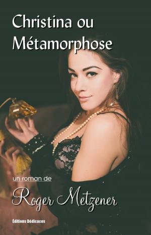 Cover of the book Christina ou Métamorphose by Jean-Marc Buttin
