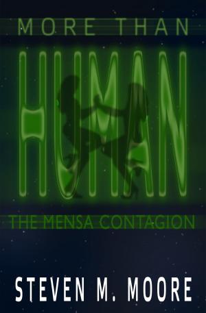 Cover of the book More than Human: The Mensa Contagion by Steven M. Moore