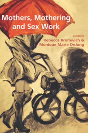 Cover of the book Mothers, Mothering and Sex Work by Marilyn Gear Pilling