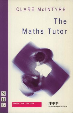 Cover of the book The Maths Tutor (NHB Modern Plays) by Arinzé Kene
