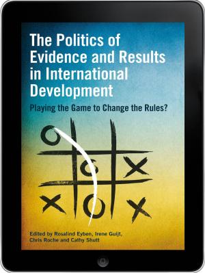 Cover of The Politics of Evidence and Results in International Development eBook