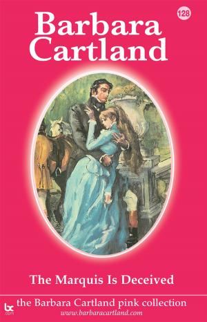 Cover of the book 128. The Marquis is Deceived by Barbara Cartland