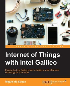 Cover of the book Internet of Things with Intel Galileo by Mithun Satheesh, Bruno Joseph D'mello, Jason Krol