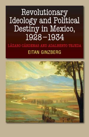 Cover of the book Revolutionary Ideology and Political Destiny in Mexico, 19281934 by NCRI U.S. Representative Office, National Council of Resistance of Iran, NCRI- US