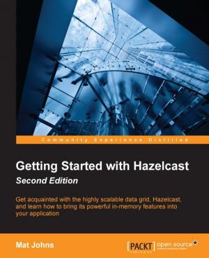 Cover of the book Getting Started with Hazelcast - Second Edition by Hazem Saleh, Ethan Holmes, Tom Bray, Sani Yusuf