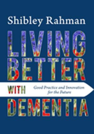 Cover of the book Living Better with Dementia by Hilda Loughran