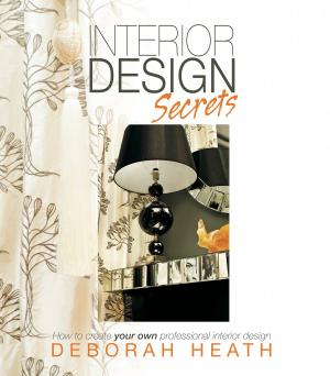 Cover of Interior Design Secrets: How to create your own professional interior design