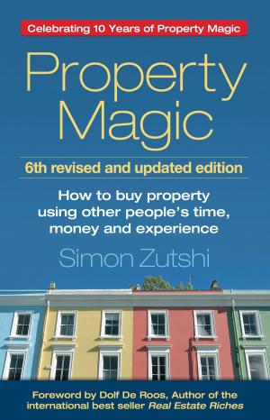 Book cover of Property Magic: How to Buy Property Using Other People's Time, Money and Experience