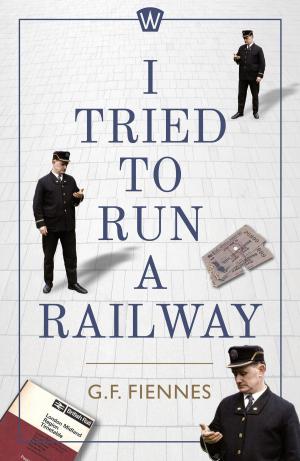 Cover of the book I Tried to Run a Railway by Carys Jones