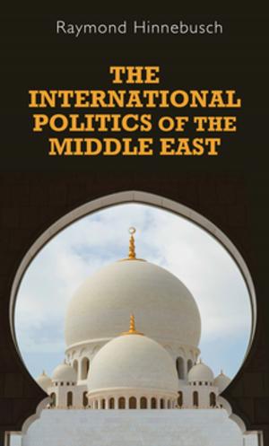 Cover of the book The international politics of the Middle East by Ian Scott, Henry Thompson