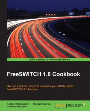 Cover of the book FreeSWITCH 1.6 Cookbook by Vangos Pterneas