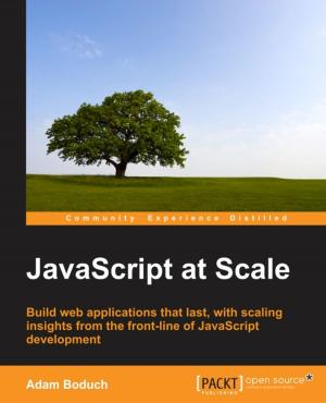 Cover of the book JavaScript at Scale by José Manuel Ortega, Dr. M. O. Faruque Sarker, Sam Washington