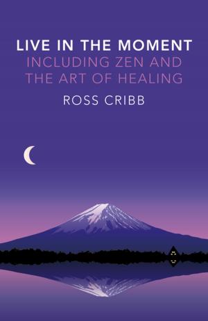 Book cover of Live in the Moment, Including Zen and the Art of Healing