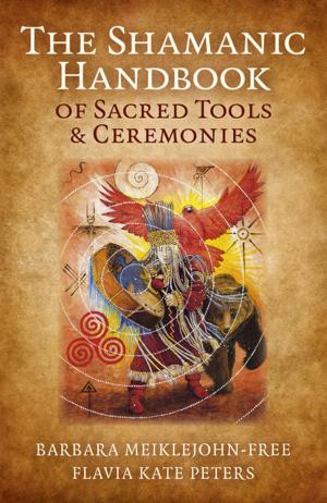 Cover of the book The Shamanic Handbook of Sacred Tools and Ceremonies by Morgan Daimler