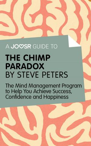 Cover of A Joosr Guide to… The Chimp Paradox by Steve Peters: The Mind Management Program to Help You Achieve Success, Confidence, and Happiness