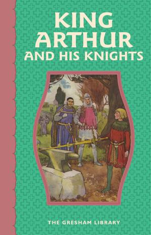 Cover of the book King Arthur and His Knights by Robert Louis Stevenson