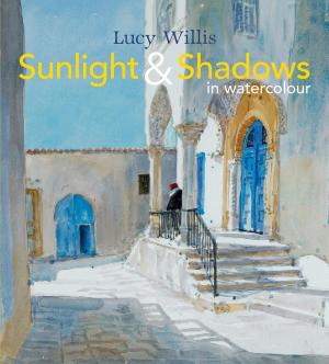 Cover of the book Sunlight and Shadows in Watercolour by Geoff Tibballs
