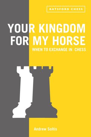 Cover of the book Your Kingdom for My Horse: When to Exchange in Chess by wheres me jumper, Rebecca Rymsza
