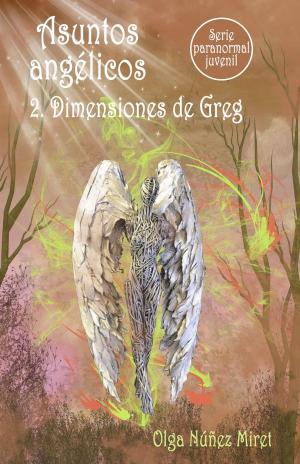Cover of the book Asuntos angélicos 2. Dimensiones de Greg (Serie paranormal juvenil) by Cynthia St. Aubin