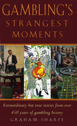Cover of the book Gambling’s Strangest Moments by Paul Begg