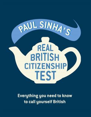 Cover of the book Paul Sinha's Real British Citizenship Test by Marie Clayton