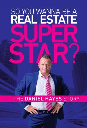 Cover of the book So you wanna be a Real Estate Super Star? by Borys Pluznyk