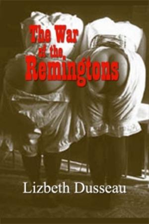 Cover of the book The War of the Remingtons by Lizbeth Dusseau