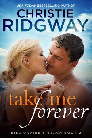 Cover of Take Me Forever (Billionaire's Beach Book 2)