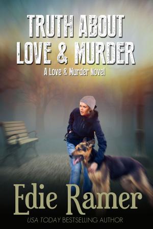 Cover of the book Truth About Love & Murder by Edie Ramer