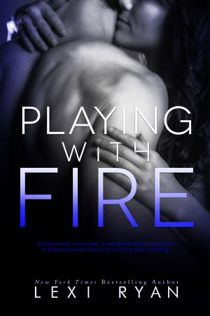 Cover of the book Playing with Fire by Lexi Ryan