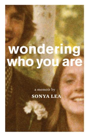Cover of the book Wondering Who You Are: A Memoir by Pamela Erens