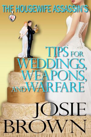 Cover of the book The Housewife Assassin's Tips for Weddings, Weapons, and Warfare by C. J. Tudor