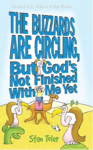 Cover of the book The Buzzards are Circling, But God's Not Done with Me Yet by Jon Carnes