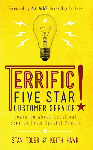 Cover of the book Terrific! Five Star Customer Service: Learning About Excellence Service from Special People by Dr. Mark A. Smith, David W. Wright