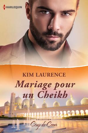 Cover of the book Mariage pour un Cheikh by Kim Lawrence