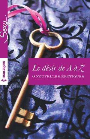 Cover of the book Le désir de A à Z by Charlotte Maclay