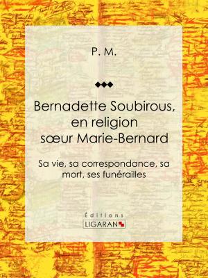 Cover of the book Bernadette Soubirous by Abbé Prévost, Ligaran
