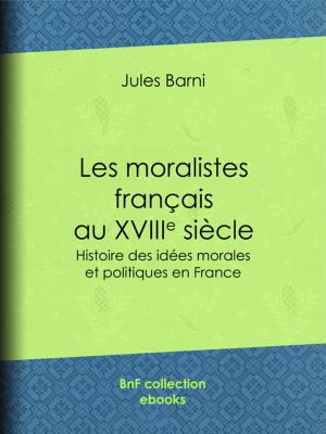 Cover of the book Les moralistes français au dix-huitième siècle by Émile Verhaeren