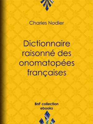 Cover of the book Dictionnaire raisonné des onomatopées françaises by Alfred Delvau