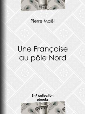 Cover of the book Une Française au pôle Nord by Élémir Bourges