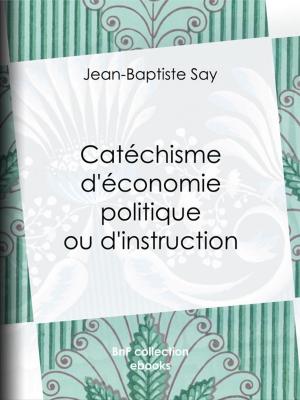 Book cover of Catéchisme d'économie politique ou d'instruction familière
