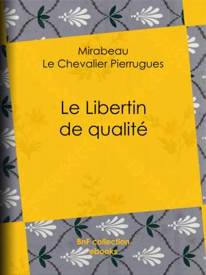Cover of the book Le Libertin de qualité by Gaston Maspero