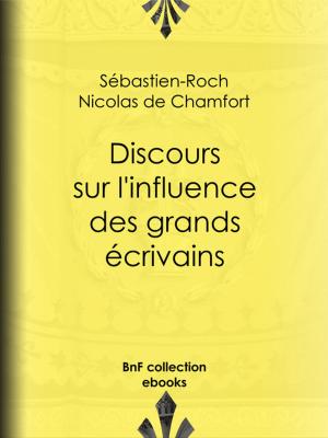 Cover of the book Discours sur l'influence des grands écrivains by Chauvin