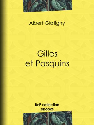Cover of the book Gilles et Pasquins by Albert Poisson