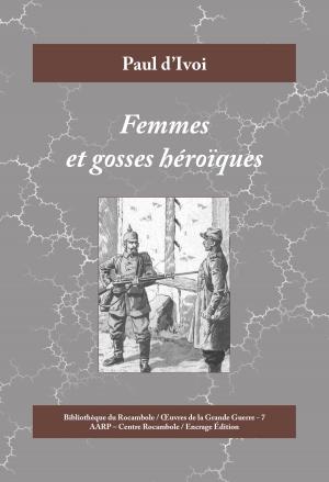 Cover of the book Femmes et gosses héroïques by Ponson du Terrail