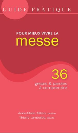 Book cover of Guide Pratique, pour mieux vivre la messe